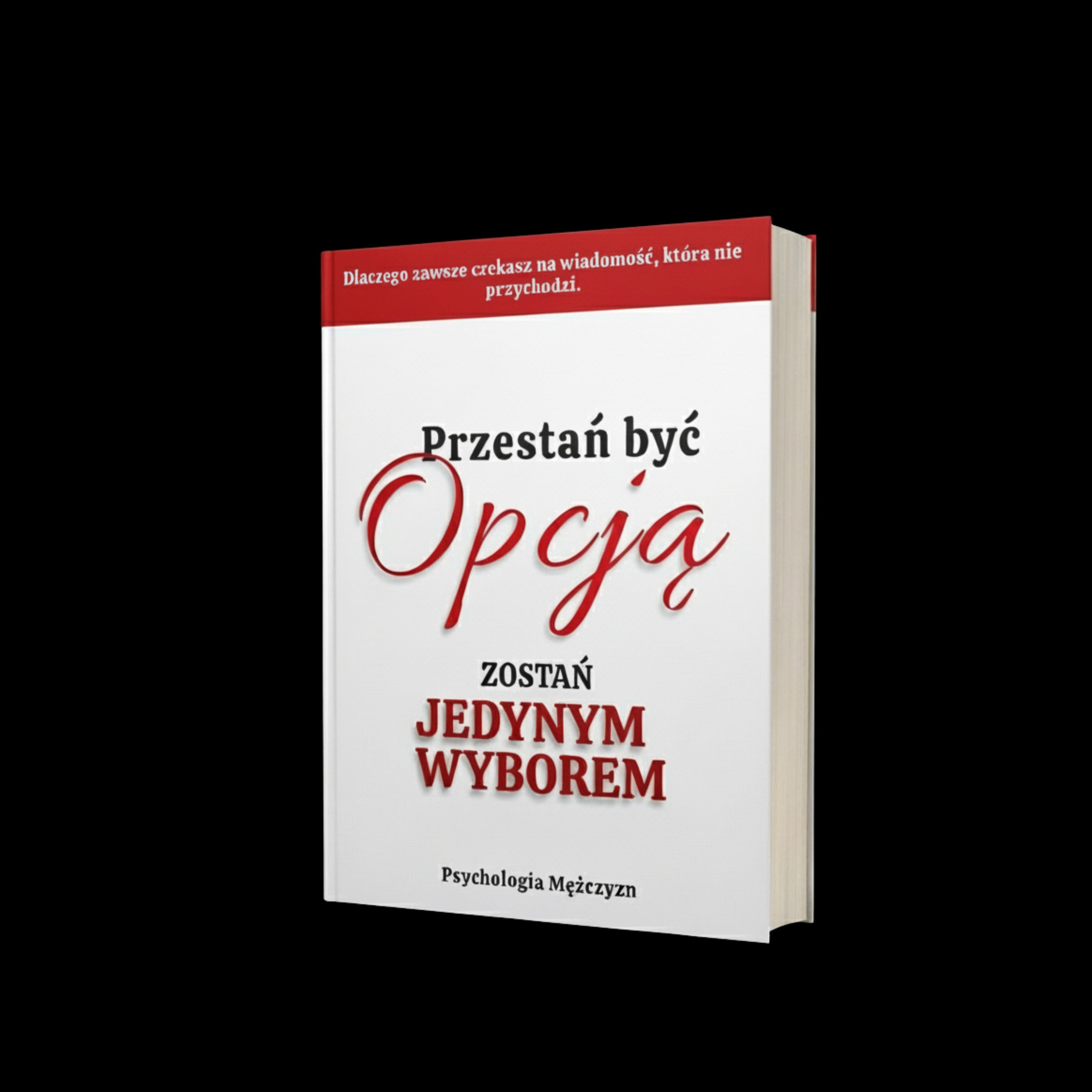 Przestań być opcją, zostań jedynym wyborem